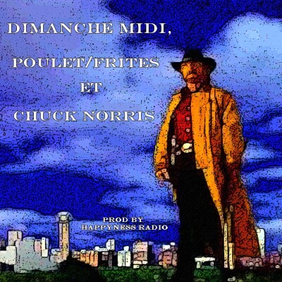Pelí Clap' (Prod by Happyness Radio): Dimanche midi, poulet/frites et Chuck Norris cover
