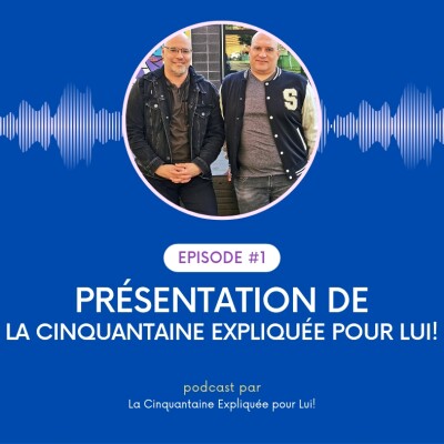 Présentation de La Cinquantaine Expliquée pour Lui! cover