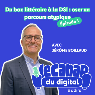 Le Canap du digital | Du bac littéraire à la DSI : oser un parcours atypique avec Jérôme BOILLAUD cover