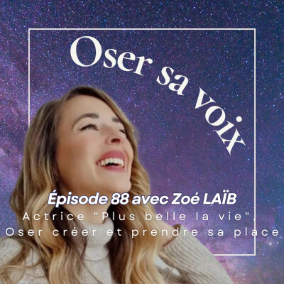 Episode 88 Zoé Laïb Partie 2 : Actrice dans "Plus belle la vie" et pas que ... cover