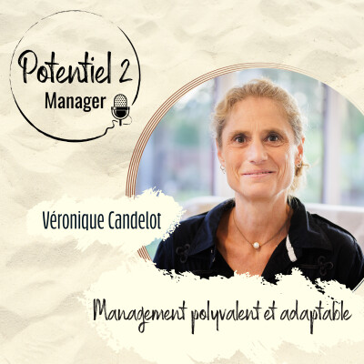 ITW VERONIQUE CANDELOT ~ Et si être manager aujourd’hui, c’était être polyvalent et profondément adaptable ? | E40 cover