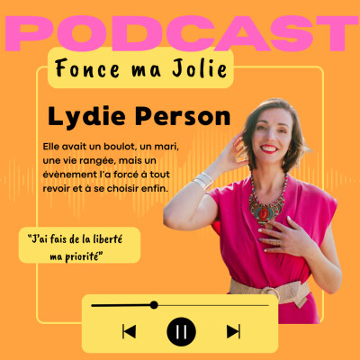 EP. 30 - LYDIE PERSON - LA LIBERTE, C'EST DEVENU SA PRIORITE APRES UN CHANGEMENT DE VIE RADICAL cover