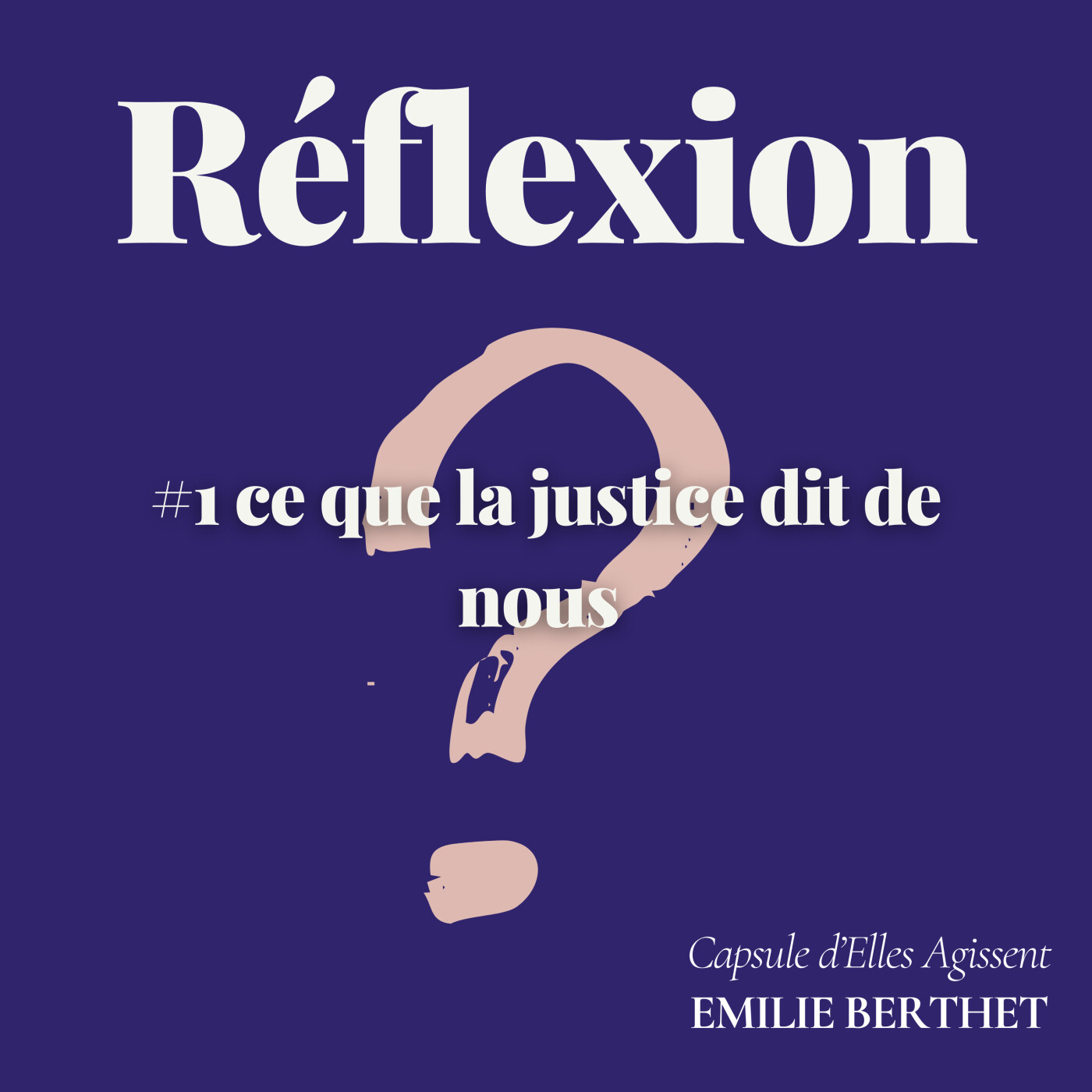 #1 [Réflexion] Elles Agissent - Ce que la justice dit de nous