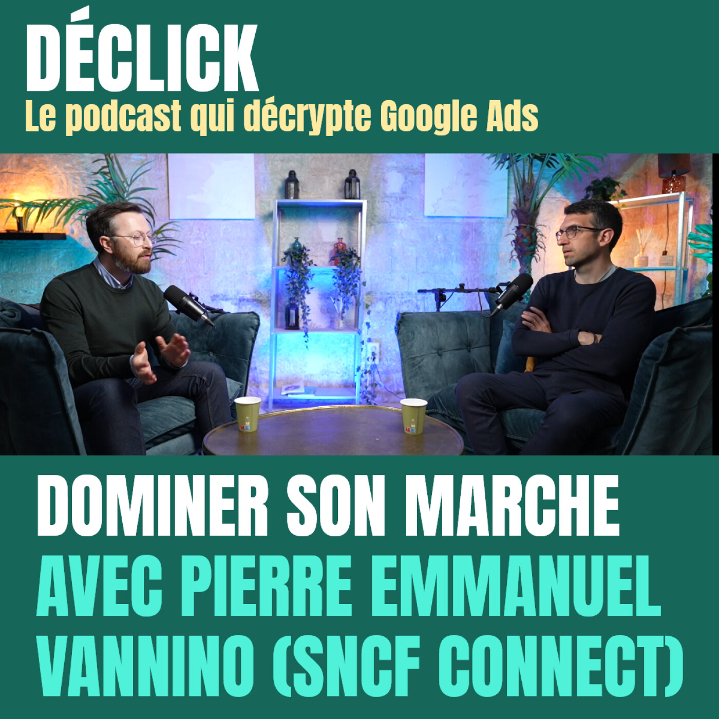 Déclick - le podcast qui décrypte Google Ads