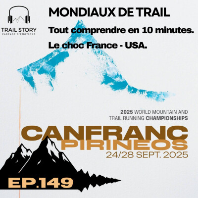 149. Mondiaux de Trail : tout comprendre en 10 minutes. Le choc France / USA. J Walmsley, K Schide versus V Bouillard, M Delespierre cover