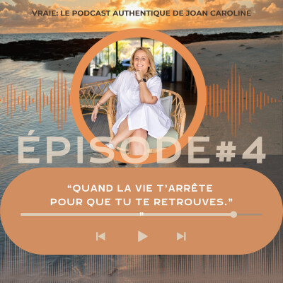 #Épisode 4: Quand la vie t’arrête pour que tu te retrouves. cover