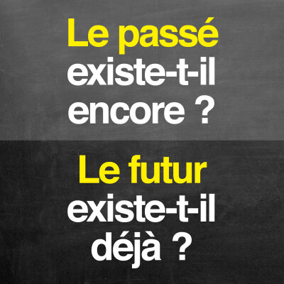 Le passé existe-t-il encore ? Le futur existe-t-il déjà ? cover