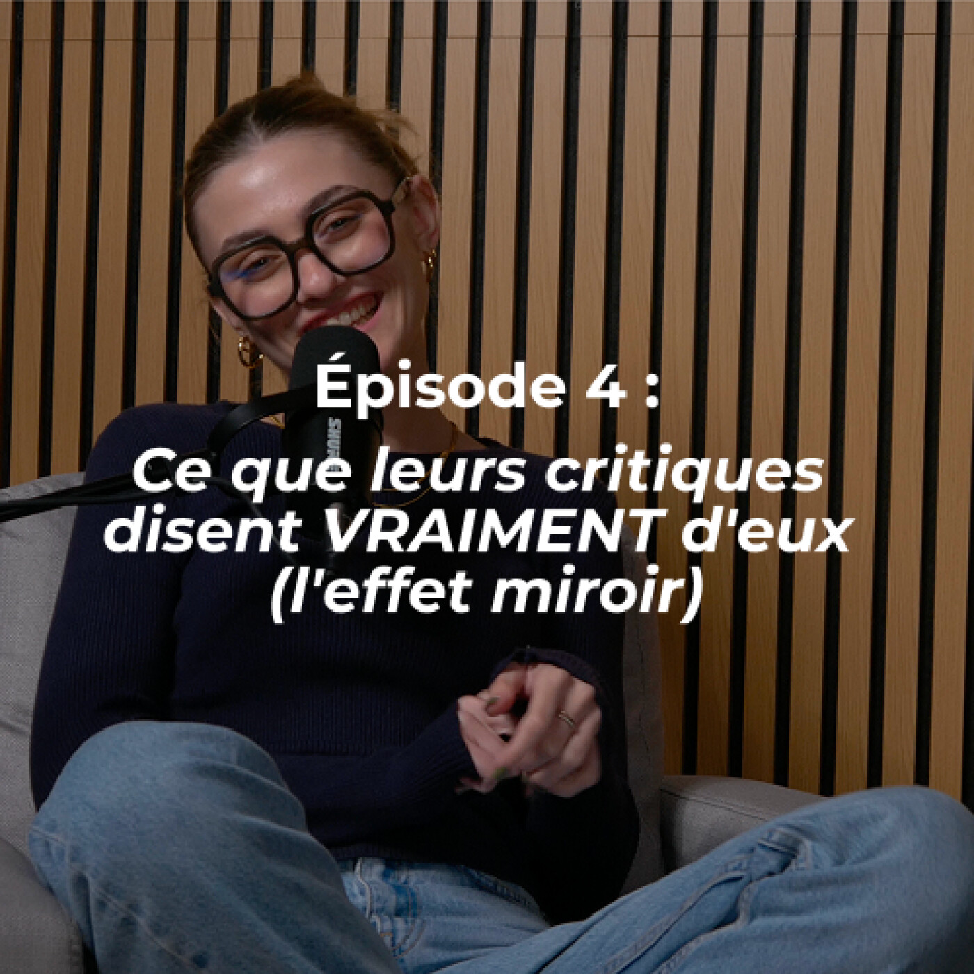 Épisode 4 : Ce que leurs critiques disent VRAIMENT d'eux (l'effet miroir) episode artwork