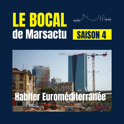 Épisode 4 - Habiter Euroméditerranée cover