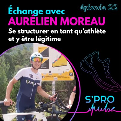 Aurélien : Se structurer en tant qu'Athlète et y être légitime cover