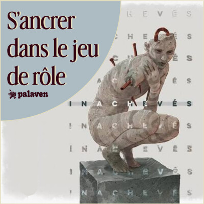 Inachevé - S'ancrer dans le jeu de rôle - Episode 5 cover