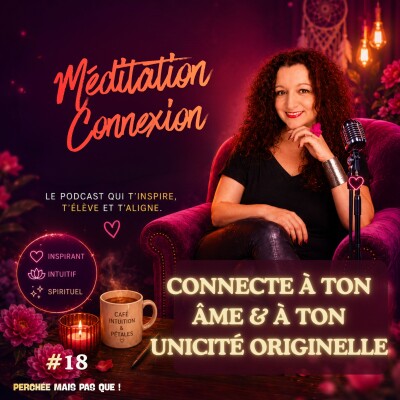18 - Connexion Méditation - Connecte à ton âme & à ton unicité originelle cover