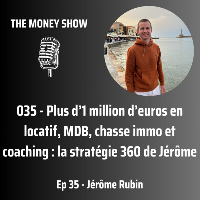 035 - Plus d’1 million d’euros en locatif, MDB, chasse immo et coaching : la stratégie 360 de Jérôme - Interview avec Jérôme Rubin cover