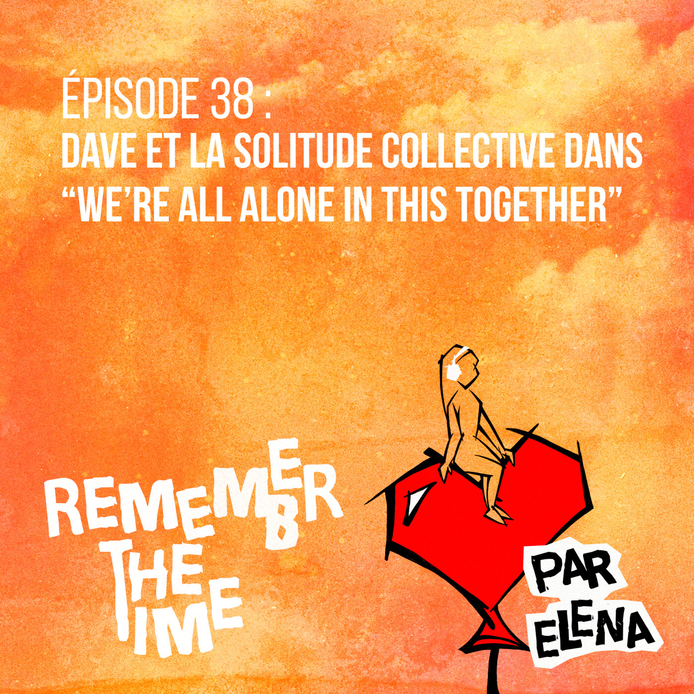Épisode 38 : Dave et la solitude collective dans "We're all alone in this together" episode artwork