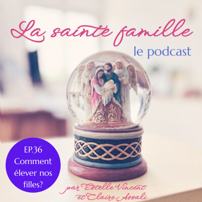 Ep 36 - Comment élever nos filles? cover