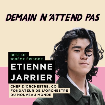 [BEST OF TOP 100] ETIENNE JARRIER, chef d'orchestre et cofondateur de l'Orchestre du Nouveau Monde cover