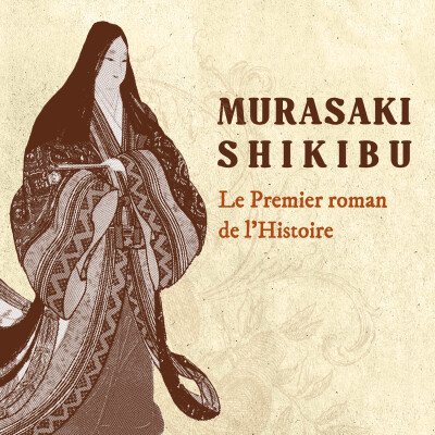 Murasaki Shikibu - Le Premier roman de l'Histoire cover