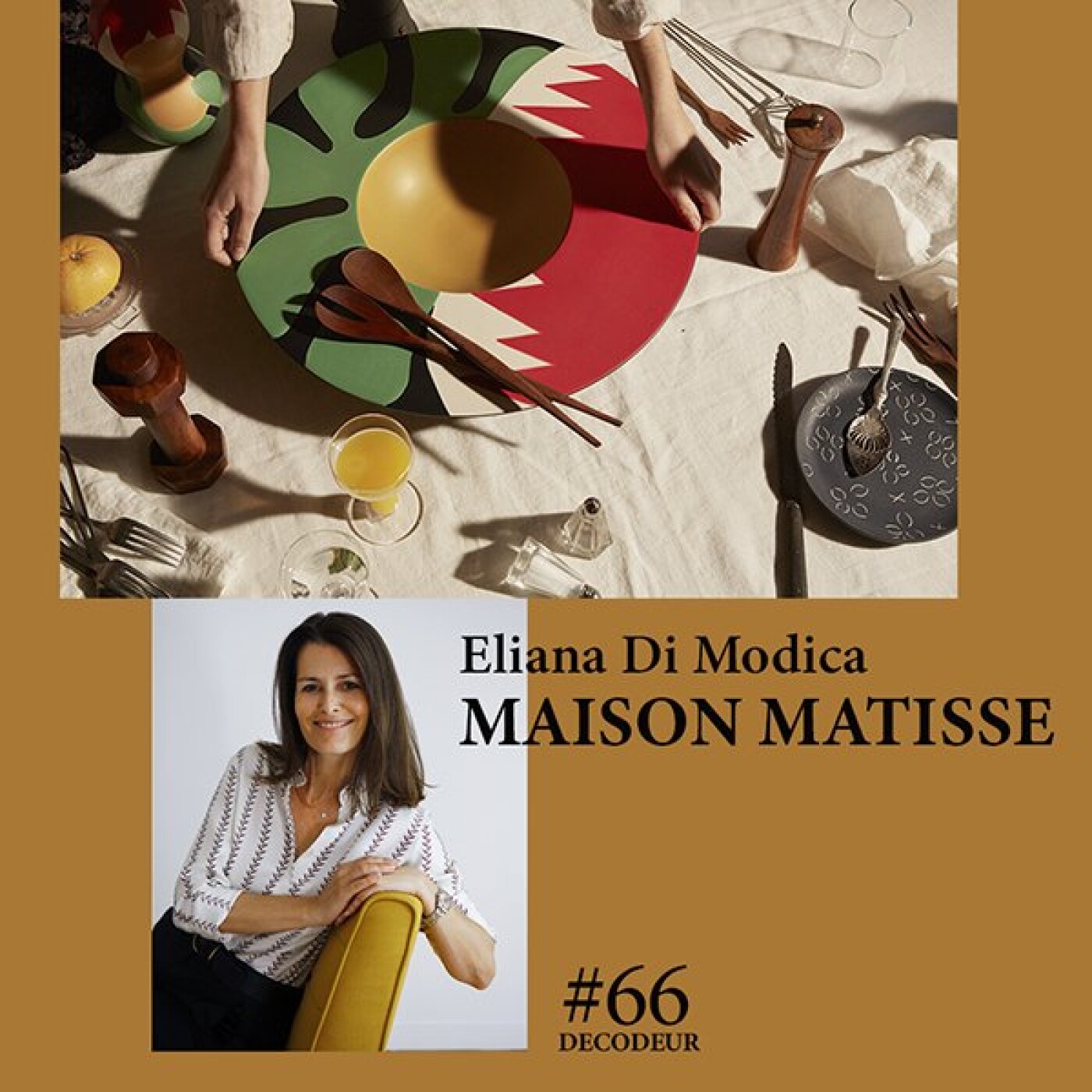 #66 Eliana Di Modica de Maison Matisse, des objets inspirés par l'univers du peintre Henri Matisse