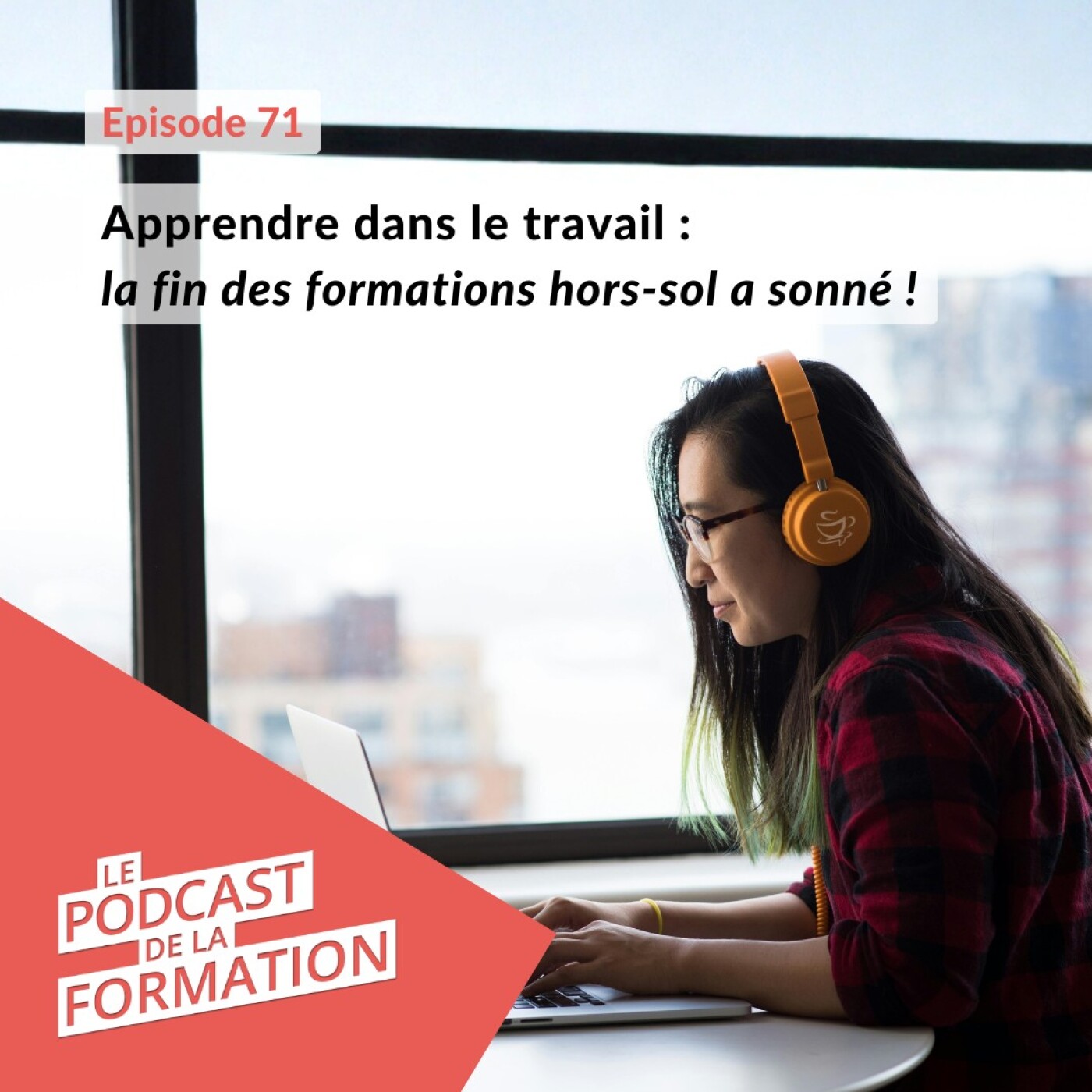 E 71 - Apprendre dans le travail : la fin des formations hors-sol a sonné !