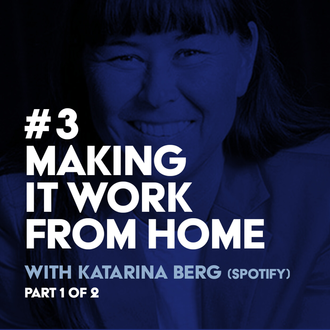 # 3 Katarina Berg (part 1 of 2) - Making It Work From Home