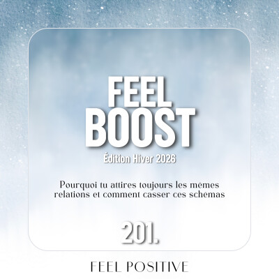 201. Feel Boost: Pourquoi tu attires toujours les mêmes relations et comment casser ces schémas cover