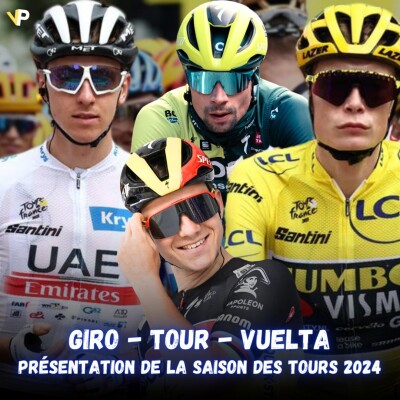 Vélo Podcast n°65 : Giro, Tour, Vuelta, Pogacar, Vingegaard, Evenepoel, Roglic, présentation de la saison des tours 2024 ! cover
