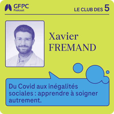 #66 - « Du Covid aux inégalités sociales : apprendre à soigner autrement » - par Xavier Frémand cover