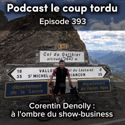 COUP TORDU EPISODE 393 : CORENTIN DENOLLY, A L'OMBRE DU SHOW-BUSINESS cover