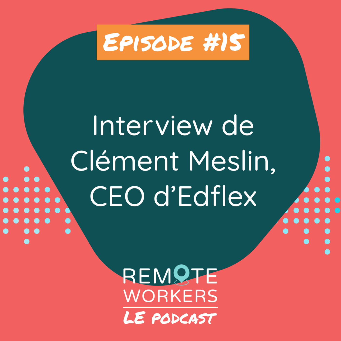 Episode 15 – Interview de Clément Meslin,
CEO d’Edflex