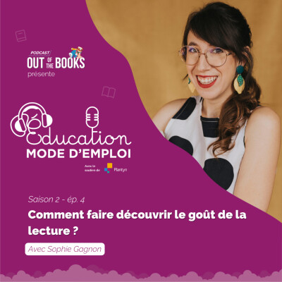 #04 Sophie Gagnon: "Comment faire découvrir le goût de la lecture ?" cover