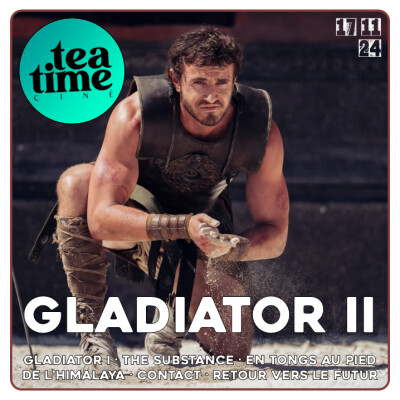 17.11.24 | GLADIATOR I & II, THE SUBSTANCE, CONTACT & RETOUR VERS LE FUTUR cover