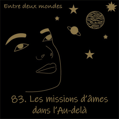 Entre deux Mondes - #83 Les missions d'âmes dans l'Au-delà cover