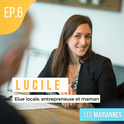 #6 : Lucile Parnaudeau - Ma vie d'Elue locale, d'Entrepreneure et de Maman cover