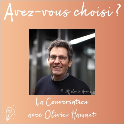 Avez-vous choisi ? - Episode 162 - Conversation avec Olivier Hamant : choisir la robustesse cover