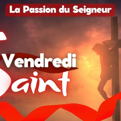 Parole et Évangile du jour | Vendredi 7 avril 2023 • Vendredi Saint de la Passion du Seigneur cover
