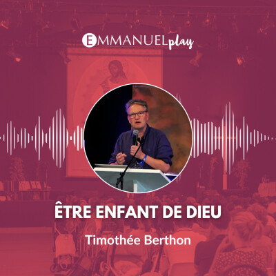 Être enfant de Dieu - Enseignement de Timothée Berthon cover