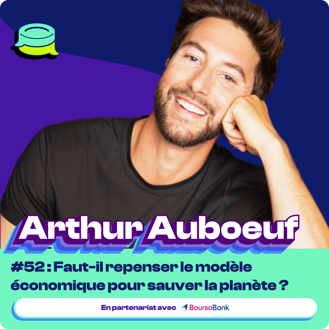 #52 : Faut-il repenser le modèle économique pour sauver la planète ? avec Arthur Auboeuf, cofondateur Team for the Planet