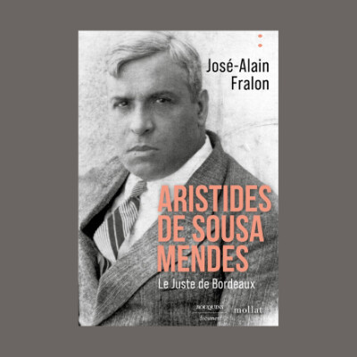 José Alain Fralon - Aristides de Sousa Mendes : Le juste de Bordeaux cover