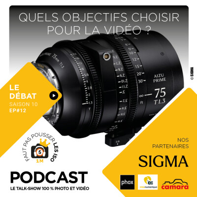 LE GRAND DÉBAT - S1012 - QUELS OBJECTIFS CHOISIR POUR LA VIDÉO ? cover