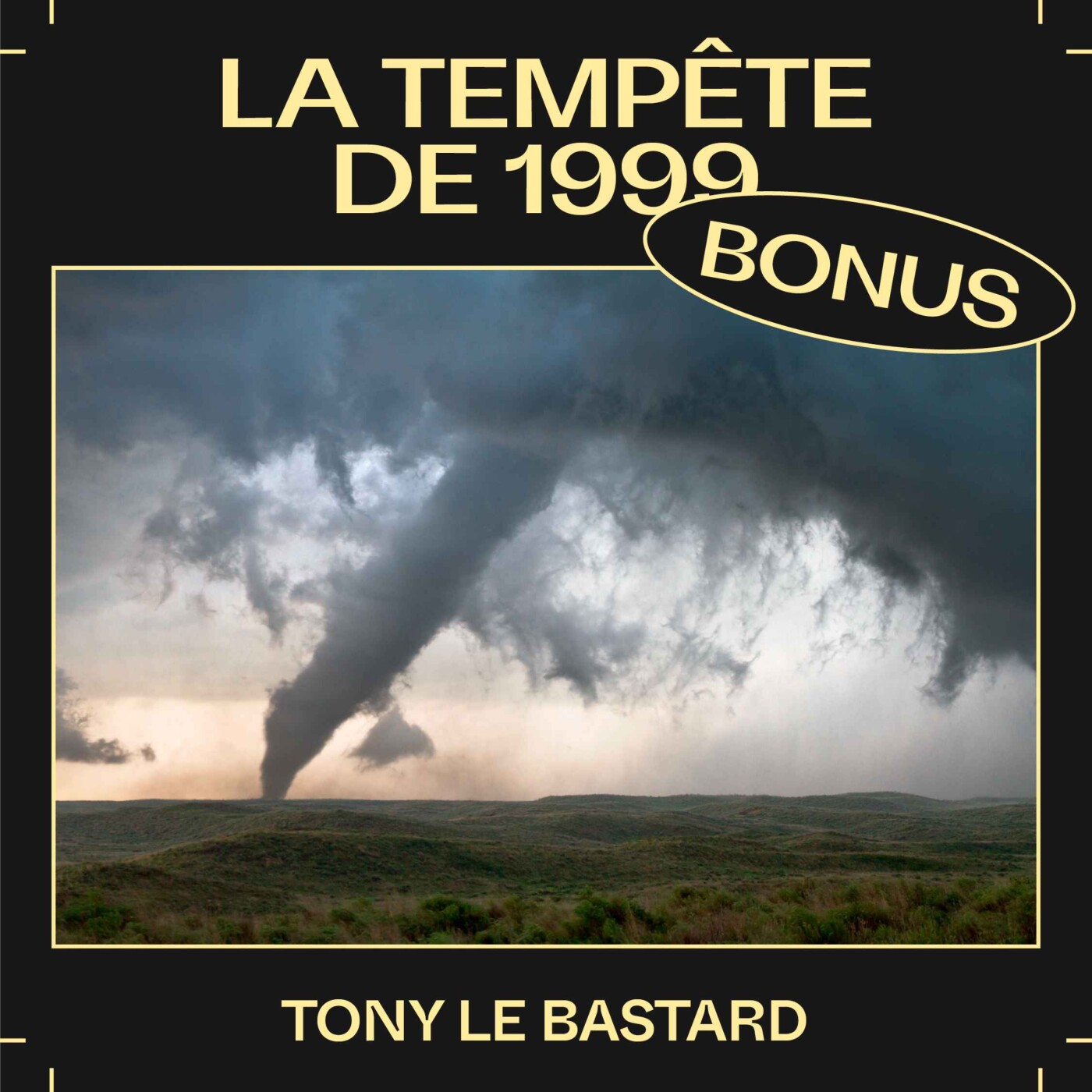 Bonus EP37 â La tempĂȘte de 1999, avec Tony le Bastard