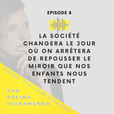 La société changera le jour où on arrêtera de repousser le miroir que nos enfants nous tendent cover