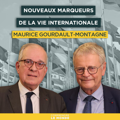 Les nouveaux marqueurs de la vie internationale. Avec Maurice Gourdault-Montagne | Entretiens géopo cover