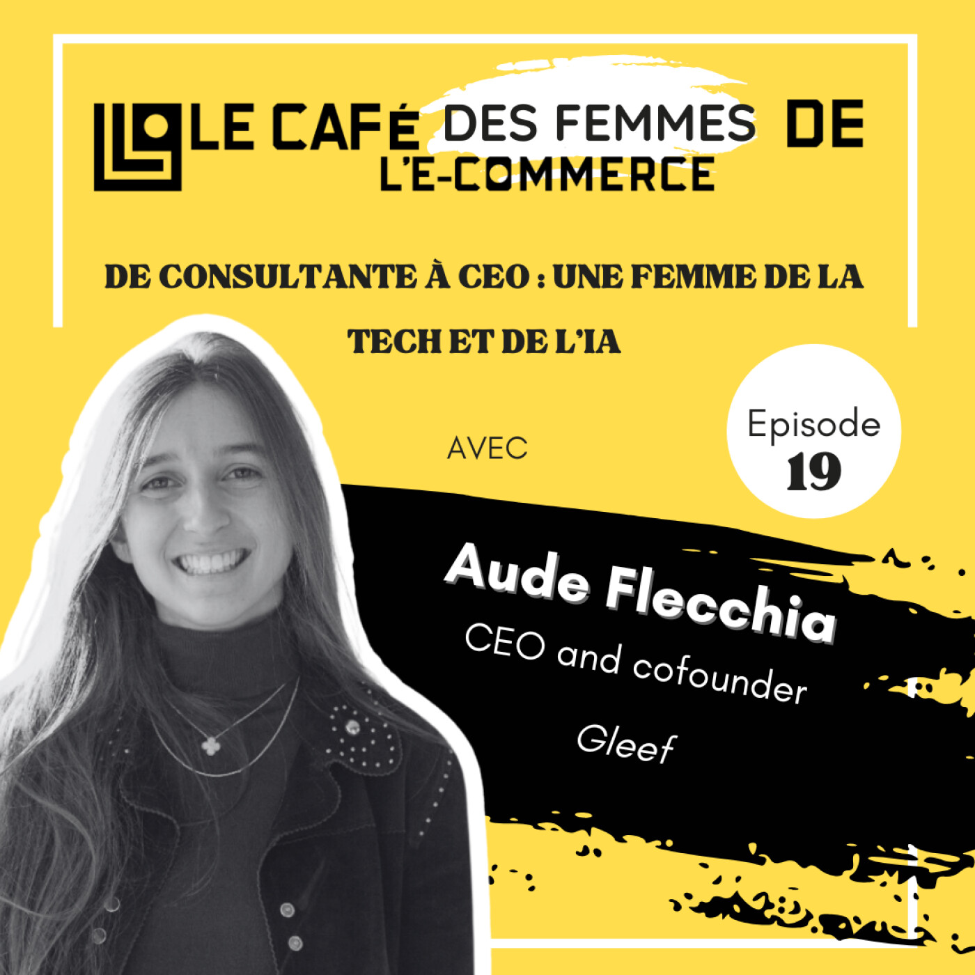 Le Café des Femmes de l'E-Commerce #019 : De consultante à CEO : une femme de la tech et de l’IA avec Aude Flecchia episode artwork