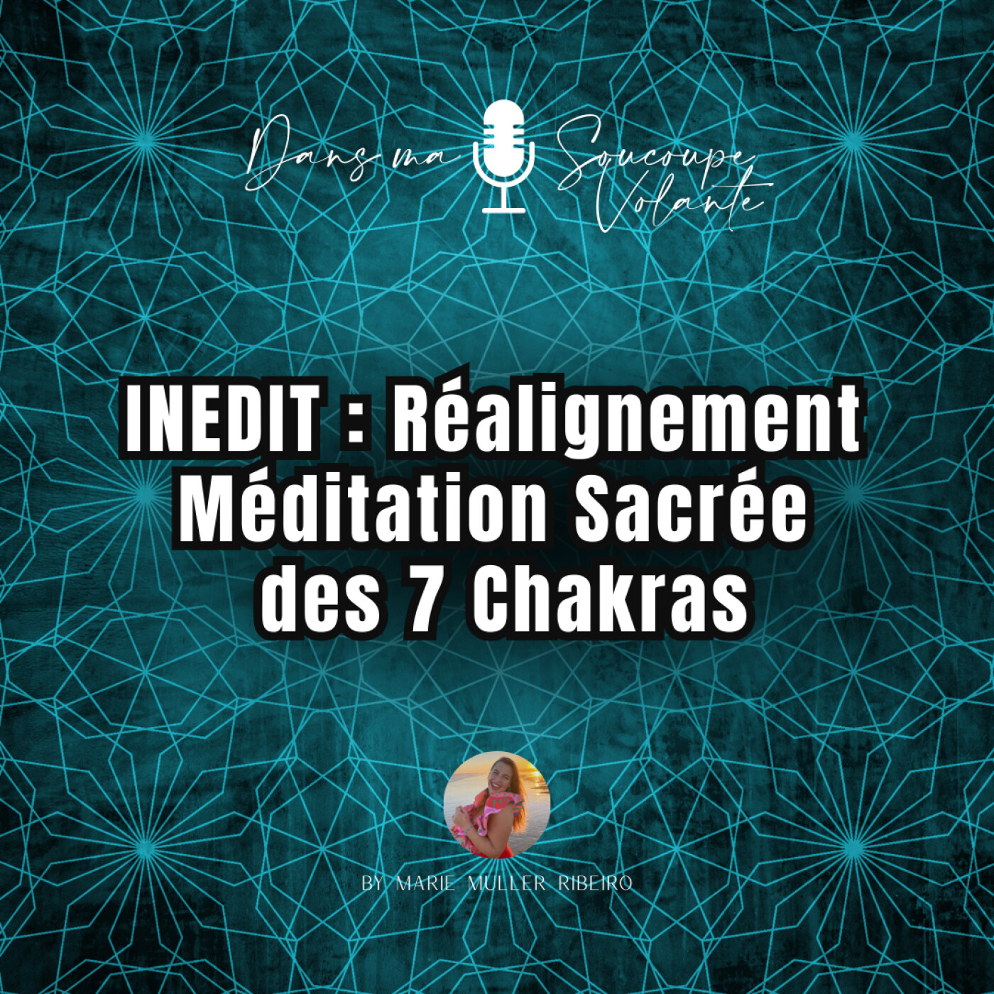 ⭐ INEDIT : Le Grand Réalignement - Méditation Sacrée des 7 Chakras (#15) episode artwork