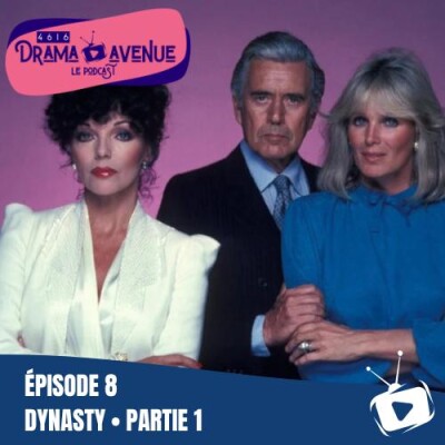 Episode 8 : Dynasty Partie 1 cover