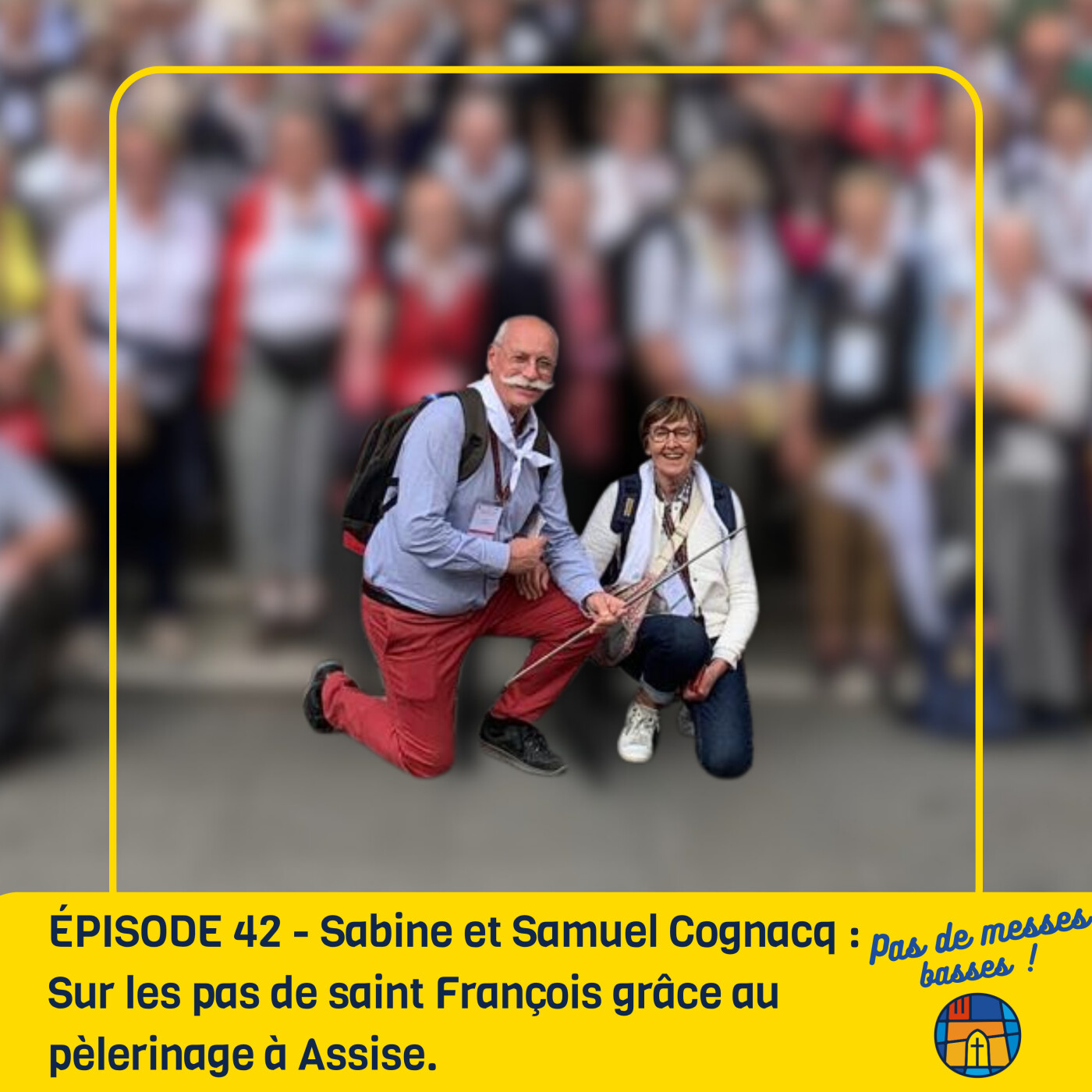 ÉPISODE 42 - Sabine et Samuel Cognacq : Sur les pas de saint François grâce au pèlérinage à Assise.