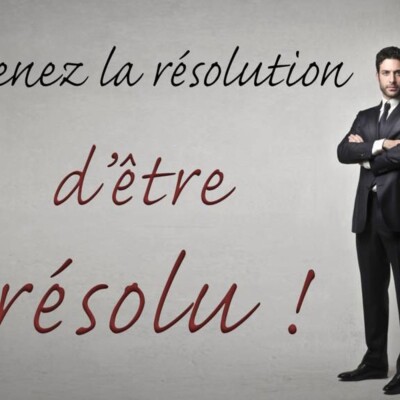 Prenez la résolution d’être résolu ! cover