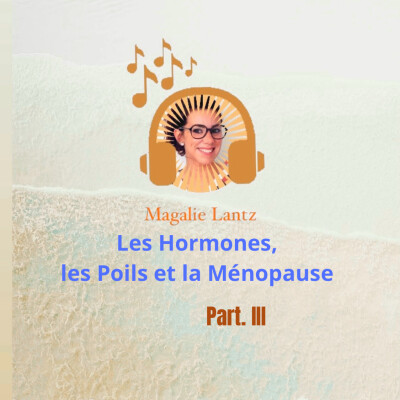 PART.III Les hormones, les poils et la MÉNOPAUSE cover