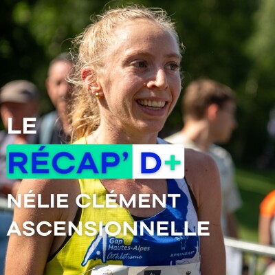 RÉCAP D+ #8 - Nélie Clément ascensionnelle cover