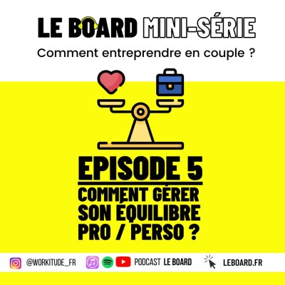 Comment gérer son équilibre pro / perso ? 💞 Entreprendre en couple - Mini série - E5 cover